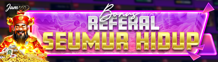 BONUS REFFERAL SEUMUR HIDUP