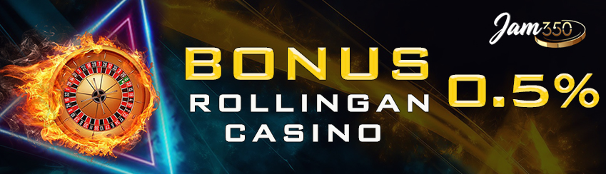Bonus Rollingan Casino 0,5%